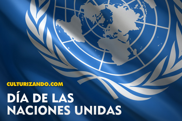 ¿Sabes por qué hoy se conmemora el Día de las Naciones Unidas?