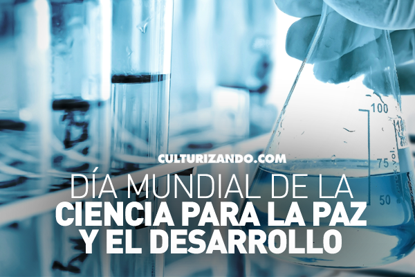 A propósito del Día Mundial de la Ciencia para la Paz y el